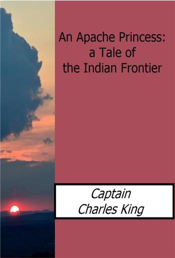 An Apache Princess: a Tale of the Indian Frontier PDF