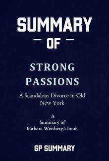 Summary of Strong Passions by Barbara Weisberg: A Scandalous Divorce in Old New York PDF