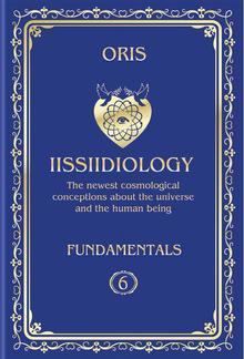 Volume 6. Iissiidiology Fundamentals. «Bioenergy processes of Self-Consciousness Focus Dynamics formation» PDF