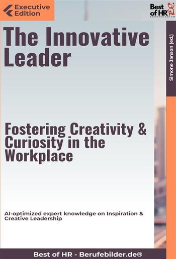 The Innovative Leader – Fostering Creativity & Curiosity in the Workplace PDF