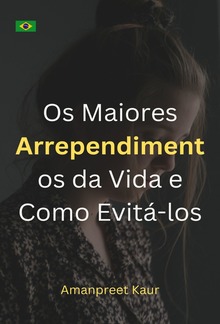 Os Maiores Arrependimentos da Vida e Como Evitá-los PDF