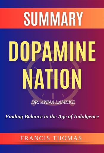 Sumary of Dopamine Nation by Dr. Anna Lambke:Finding Balance in the Age of Indulgence PDF