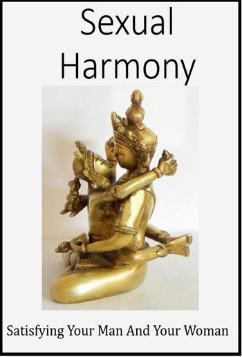 Sexual Harmony - Satisfying Your Man And Your Woman PDF
