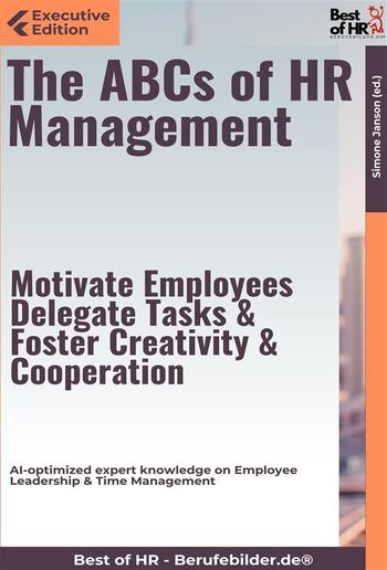 The ABCs of HR Management – Motivate Employees, Delegate Tasks, & Foster Creativity & Cooperation PDF