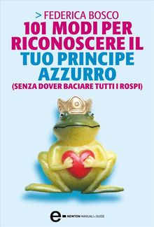 101 modi per riconoscere il tuo principe azzurro (senza dover baciare tutti i rospi) PDF