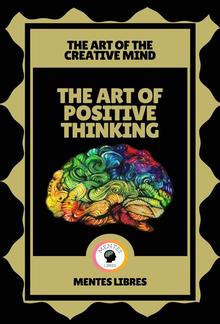 The art of Positive Thinking - The art of the Creative Mind PDF