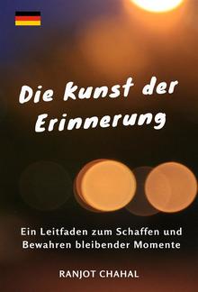 Die Kunst der Erinnerung: Ein Leitfaden zum Schaffen und Bewahren bleibender Momente PDF