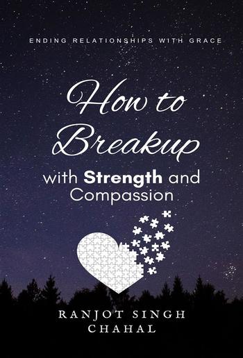 How to Breakup with Strength and Compassion: Ending Relationships with Grace PDF