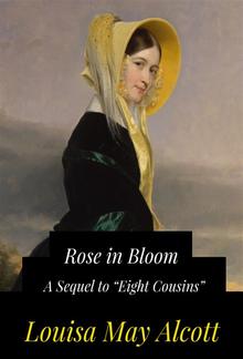 Rose in Bloom A Sequel to “Eight Cousins” PDF