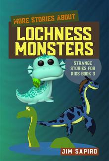 More Stories about Lochness Monsters (Strange Stories for Kids Book 3) PDF