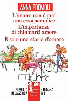 L’amore non è mai una cosa semplice - L’importanza di chiamarti amore - È solo una storia d’amore PDF