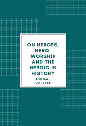 On Heroes, Hero-Worship and the Heroic in History PDF