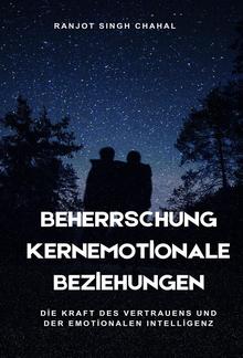 Beherrschung Kernemotionale Beziehungen: Die Kraft des Vertrauens und der Emotionalen Intelligenz PDF