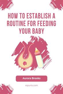 How to Establish a Routine for Feeding Your Baby PDF