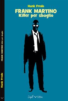 FRANK MARTINO - Killer per sbaglio PDF