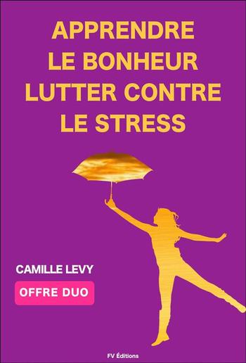 Apprendre le Bonheur + Lutter contre le stress (Offre Duo) PDF