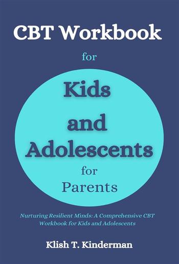 CBT Workbook for Kids and Adolescents for Parents PDF