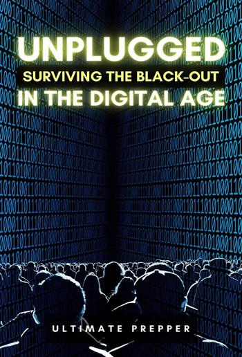 Unplugged: Surviving the Black-Out in the Digital Age PDF