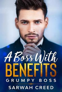 A Boss with Benefits (grumpy boss, #2) PDF