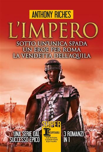 L'impero. Sotto un'unica spada - Un eroe per Roma - La vendetta dell'aquila PDF