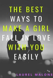 The Best Ways To Make A Girl Fall In Love With You Easily PDF