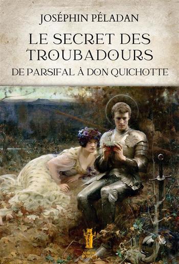 Le Secret des Troubadours. De Parsifal à Don Quichotte PDF