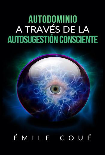 Autodominio a través de la Autosugestión consciente (Traducción: David De Angelis) PDF Autodominio a través de la Autosugestión consciente (Traducción: David De Angelis) PDF