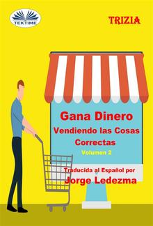 Gana Dinero Vendiendo Las Cosas Correctas Volumen 2 PDF
