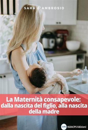 La Maternità consapevole: dalla nascita del figlio, alla nascita della madre PDF