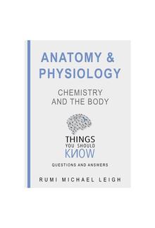 Anatomy and Physiology: Chemistry and the Body PDF