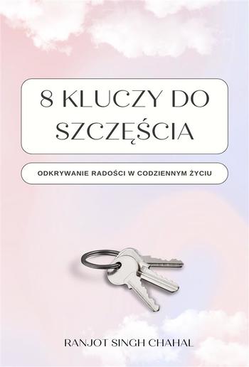 8 Kluczy do Szczęścia: Odkrywanie Radości w Codziennym Życiu PDF