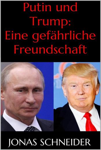 Putin und Trump: Eine gefährliche Freundschaft PDF