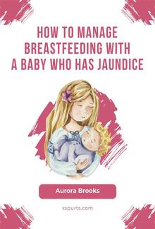 How to manage breastfeeding with a baby who has jaundice PDF