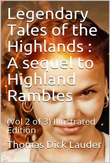 Legendary Tales of the Highlands (Volume 2 of 3) / A sequel to Highland Rambles PDF