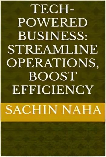 Tech-Powered Business: Streamline Operations, Boost Efficiency PDF