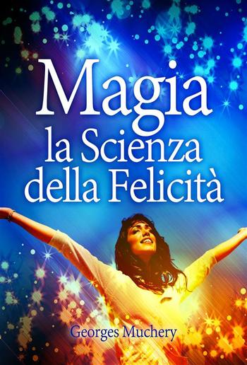 Magia - La Scienza della Felicità (Tradotto) PDF Magia - La Scienza della Felicità (Tradotto) PDF