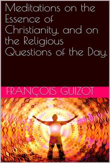 Meditations On The Essence Of Christianity, And On The Religious Questions Of The Day. PDF