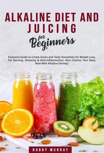 Alkaline Diet and Juicing for Beginners PDF