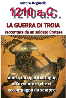 1.210 a.C. La guerra di Troia raccontata da un soldato Cretese PDF