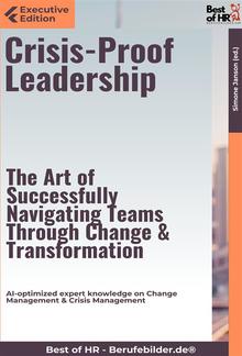 Crisis-Proof Leadership – The Art of Successfully Navigating Teams Through Change & Transformation PDF