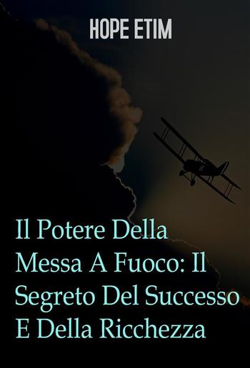 Il Potere Della Messa A Fuoco: Il Segreto Del Successo E Della Ricchezza PDF