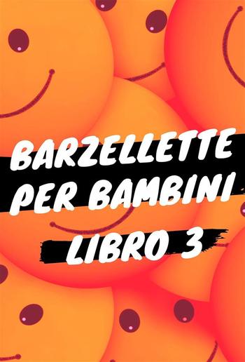 Barzellette per Bambini - Libro 3 PDF Barzellette per Bambini - Libro 3 PDF