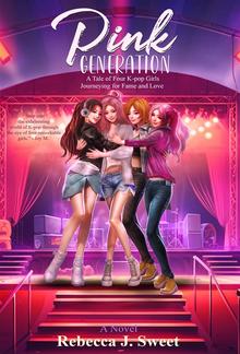 Pink Generation: A Tale of Four K-pop Girls Journeying for Fame and Love PDF