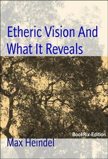 Etheric Vision And What It Reveals PDF