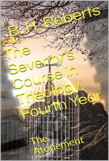 The Seventy's Course in Theology (Fourth Year) / The Atonement PDF
