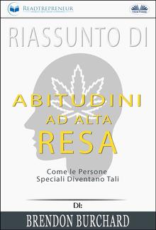 Riassunto Di Abitudini Ad Alta Resa: Come Le Persone Speciali Diventano Tali Di Brendon Burchard PDF