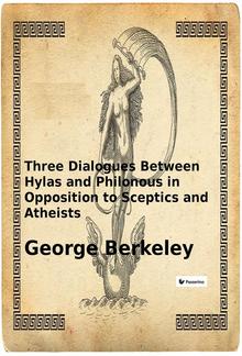 Three Dialogues Between Hylas and Philonous in Opposition to Sceptics and Atheists PDF