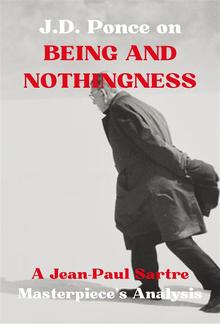 J.D. Ponce on BEING AND NOTHINGNESS: A Jean-Paul Sartre Masterpiece's Analysis PDF