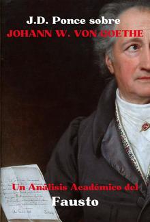 J.D. Ponce sobre Johann W. Von Goethe: Un Análisis Académico del Fausto PDF