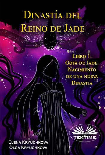 Dinastía Del Reino De Jade. Libro 1. Gota De Jade. Nacimiento De Una Nueva Dinastia PDF